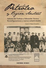 Tapa de Petróleo y Región Austral. Saberes del Trabajo y Educación Técnica. Reconfiguraciones y nuevas subjetividades