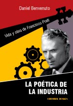 Tapa de La poética de la industria. Vida y obra de Francisco Prati