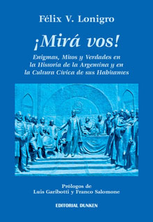 Tapa de ¡Mirá vos! Enigmas, mitos y verdades en la historia de la Argentina y en la Cultura Cívica de sus habitantes