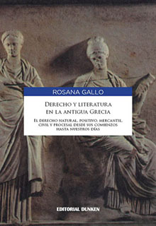Tapa de Derecho y Literatura en la Antigua Grecia. El Derecho Natural, Positivo, Mercantil, Civil y Procesal desde sus comienzos hasta n