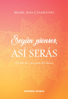 Tapa de Según pienses, así serás (desde la conexión del alma)