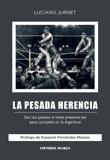 Tapa de La pesada herencia. Del rico pasado al triste presente del peso completo en la Argentina