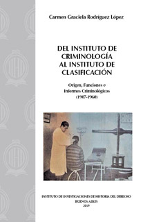 Tapa de Del Instituto de Criminología al Instituto de Clasificación. Origen, Funciones e Informes Criminológicos (1907-1960)
