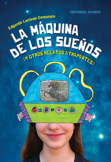Tapa de La máquina de los sueños (y otros relatos atrapantes).