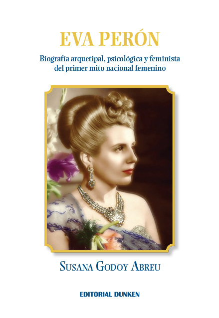 Tapa de Eva Perón. Biografía arquetipal, psicológica y feminista del primer mito nacional femenino
