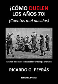 Tapa de ¡Cómo duelen los años 70! (Cuentos mal nacidos)