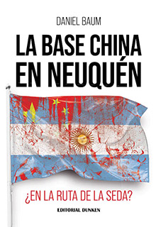 Tapa de La base China en Neuquén. ¿En la ruta de la seda?