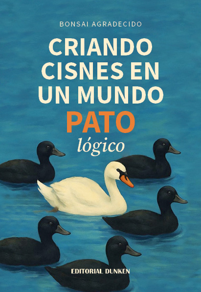 Tapa de Criando Cisnes en un mundo Pato lógico